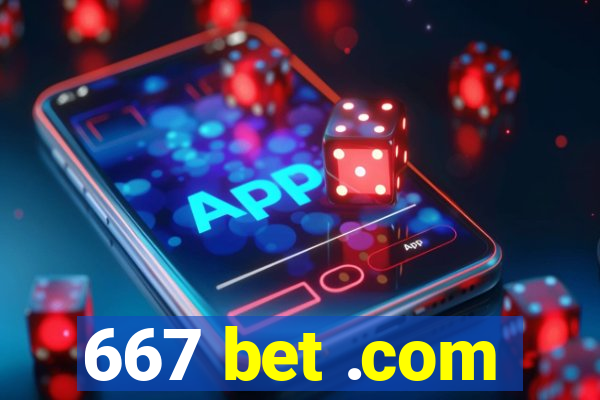 667 bet .com